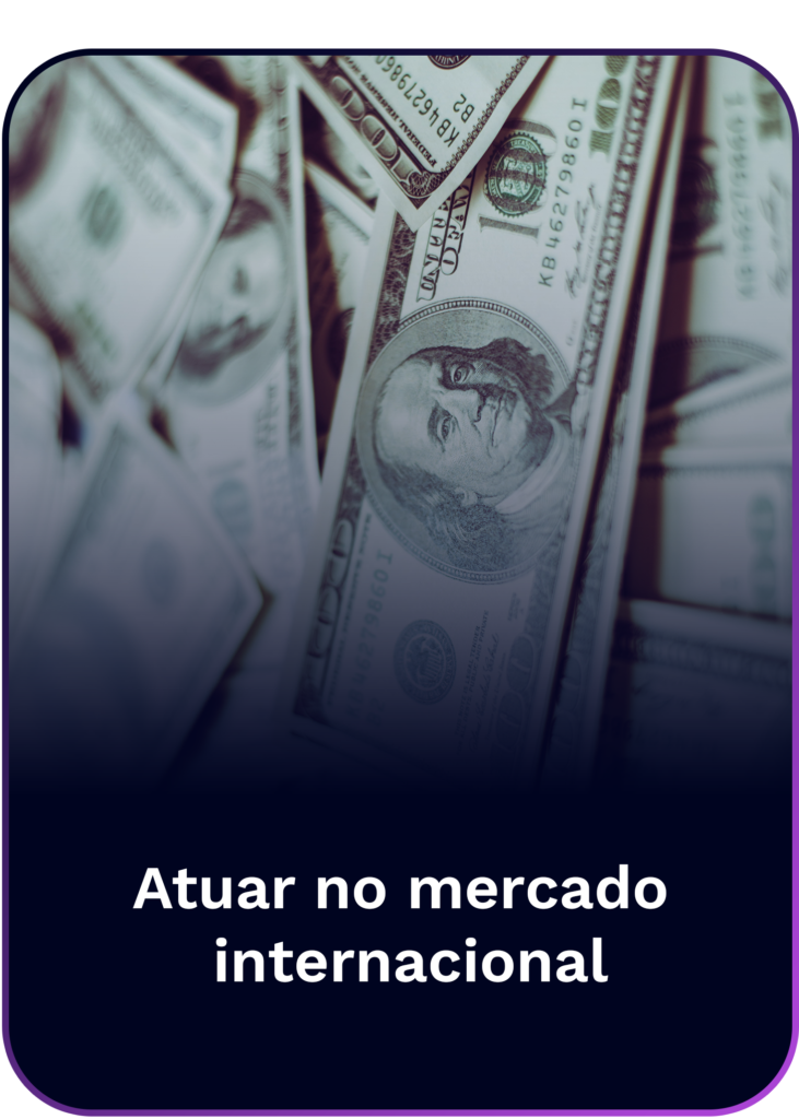 Imagem de notas de dólares com frase: Atuar no mercado internacional